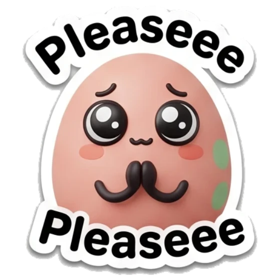 Pink egg looking pleading with hands together with text Pleaseee Pink Egg Moods sticker for expressive chats and social replies.