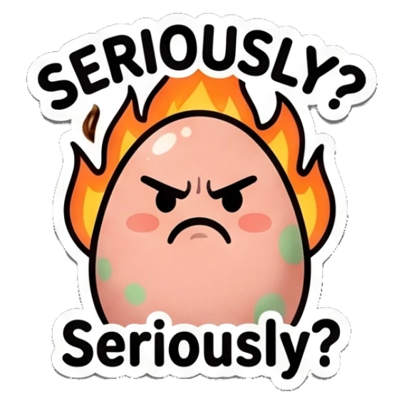 Angry spotted egg with flames, 'Seriously?' text. Spotted Egg Adventures sticker for expressive chats and social replies.