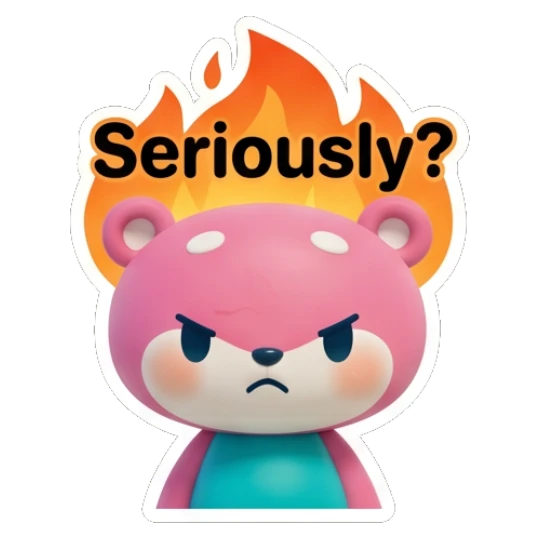 Pink bear with an angry face and fire background with text Seriously? Pinky Bear Daily Vibes sticker for expressive chats and social replies.
