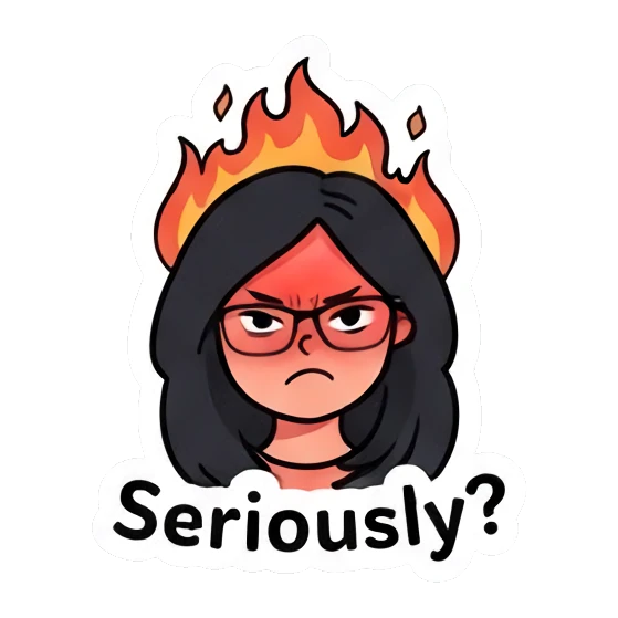 Girl with fire around head looking angry, text 'Seriously?' Daily Life of a Cool Girl sticker for expressive chats and social replies.