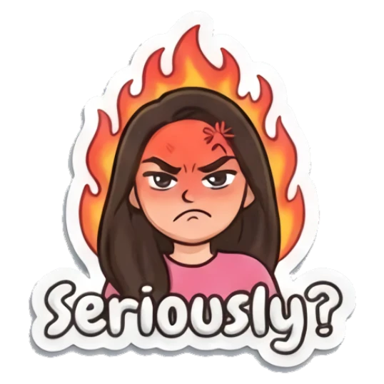 Girl with angry face and fire background with text Seriously? Puffy Girl Daily Vibes sticker for expressive chats and social replies.
