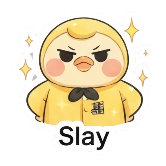 Confident duckling posing with a smirk saying Slay. Little Yellow Duckling Moods sticker for expressive chats and social replies.