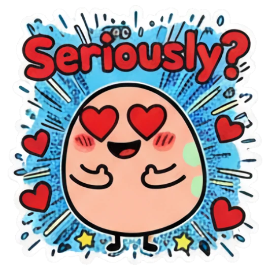 Happy egg character with heart eyes and text 'Seriously?' in a blue burst. Keith Haring Style Egg Expressions sticker for expressive chats and social replies.