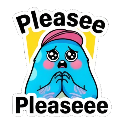 Blue blob character looking pleading with wide eyes with text Pleaseee. Blue Blob Vibes sticker for expressive chats and social replies.