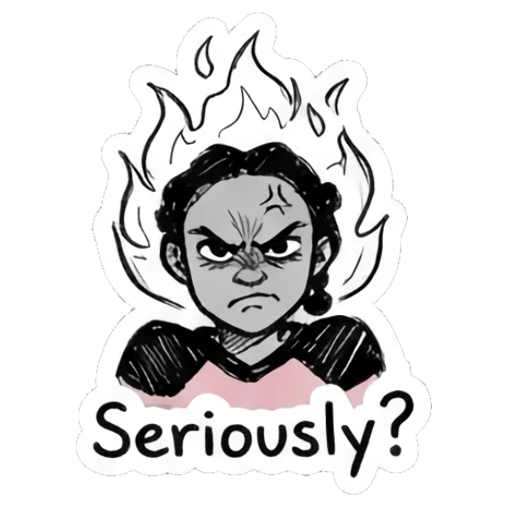 Girl with angry expression and flames above head, text 'Seriously?' Doodle Girl Expressions sticker for expressive chats and social replies.