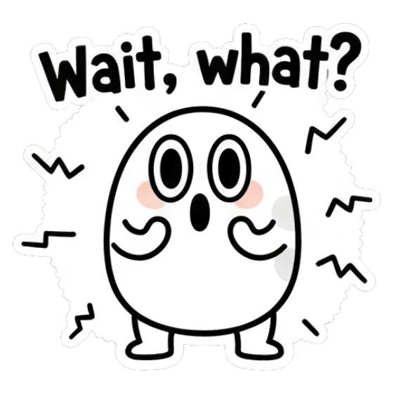 Surprised egg character with wide eyes and mouth open saying Wait, what? Doodle Egg Expressions sticker for expressive chats and social replies.