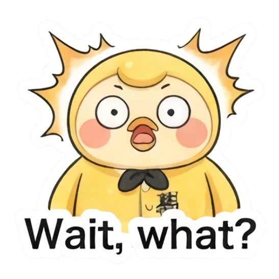 Shocked duckling with wide eyes and open mouth saying Wait, what? Little Yellow Duckling Moods sticker for expressive chats and social replies.