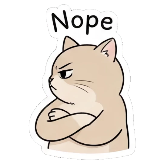 Stubborn cat with crossed arms saying Nope Chubby Cat Daily Moods sticker for expressive chats and social replies.