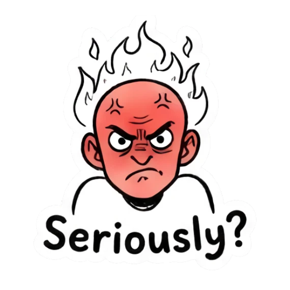 Angry man with a red face and flames above his head saying Seriously Doodle Guy Daily Vibes sticker for expressive chats and social replies.