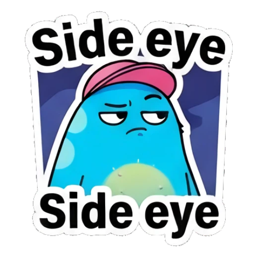 Blue blob character giving a side-eye look with text Side eye. Blue Blob Vibes sticker for expressive chats and social replies.